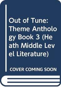 Out of Tune: Theme Anthology Book 3 (Heath Middle Level Literature)