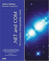 .NET and COM: The Complete Interoperability Guide