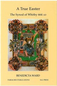 A True Easter: The Synod of Whitby 664 AD