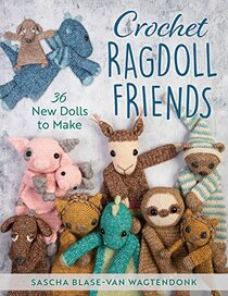 Crochet Ragdoll Friends: 36 New Dolls to Make