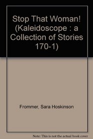 Stop That Woman! (Kaleidoscope : a Collection of Stories 170-1)