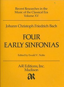 Johann Christoph Friedrich Bach: Four Early Sinfonias (Recent Researches in Music of the Classic Era Series, Volume Rrc15)