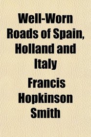 Well-Worn Roads of Spain, Holland and Italy