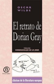 El retrato de Dorian Gray/The picture of Dorian Gray (Coleccion Clasicos De La Literatura Europea Carrascalejo De La Jara) (Spanish Edition)