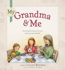 My Grandma and Me: Rhyming Devotions for You and Your Grandchild