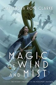 Magic of Wind and Mist: The Wizard's Promise; The Nobleman's Revenge (Magic of Blood and Sea)