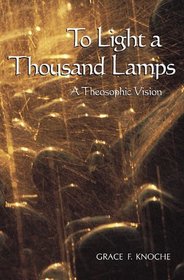 To Light a Thousand Lamps: A Theosophic Vision (Sunrise Library Book)