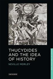 Thucydides and the Idea of History (New Directions in Classics Series)