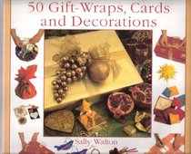 50 Gift Wraps, Cards and Decorations (Step-by-step)
