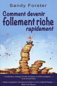 Comment devenir follement riche rapidement (French Edition)
