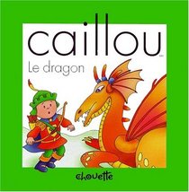 Caillou: Le Dragon