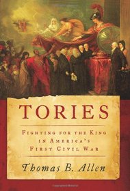 Tories: Fighting for the King in America's First Civil War