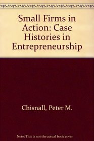 Small Firms in Action: Case Histories in Entrepreneurship