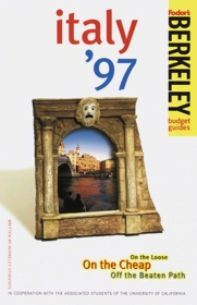 Berkeley Guides: Italy '97: On the Loose, On the Cheap, Off the Beaten Path (Berkeley Guides)