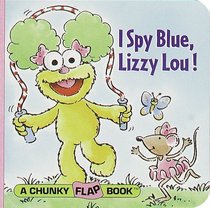I Spy Blue, Lizzy Lou! (Chunky Flap Book)