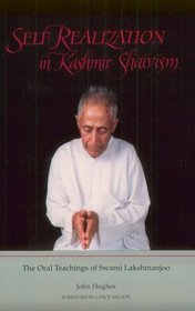 Self Realization in Kashmir Shaivism : The Oral Teachings of Swami Lakshmanjoo