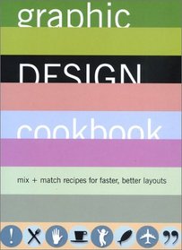 Graphic Design Cookbook: Mix  Match Recipes for Faster, Better Layouts