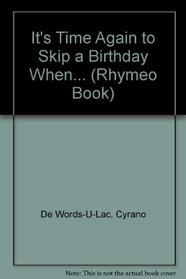 It's Time Again to Skip a Birthday When: Clues to Let You Know When Candles Have to Go (Rhymeo Book)