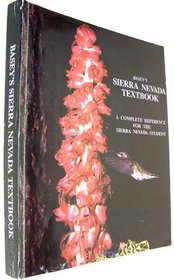 Basey's Sierra Nevada Textbook: a Complete Reference for the Sierra Nevada Student