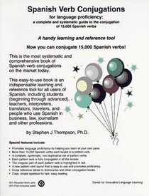 Spanish Verb Conjugations for Language Proficiency: A Complete and Systematic Guide to the Conjugation of 15000 Spanish Verbs