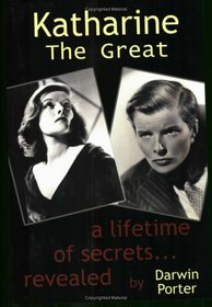 Katharine the Great: A Lifetime of Secrets Revealed... (1907-1950)