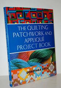 The Quilting Patchwork & Applique Project Book