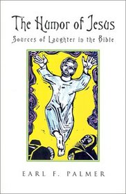 The Humor of Jesus: Sources of Laughter in the Bible