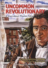 Uncommon Revolutionary: A Story About Thomas Paine (Creative Minds Biographies)