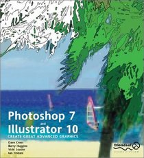 Photoshop 7 and Illustrator 10: Create Great Advanced Graphics