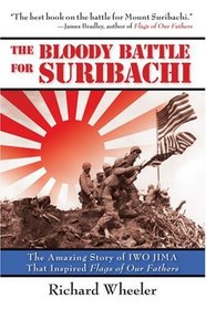 The Bloody Battle for Suribachi: The Amazing Story of Iwo Jima that Inspired Flags of Our Fathers