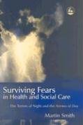Surviving Fears In Health And Social Care: The Terrors Of Night And The Arrows Of Day