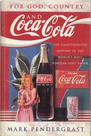 FOR GOD, COUNTRY AND COCA-COLA: THE UNAUTHORIZED HISTORY OF THE WORLD\'S MOST POPULAR SOFT DRINK