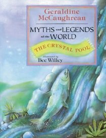 The Crystal Pool: Myths and Legends of the World (Myths & Legends of the World)
