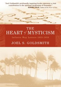 The Heart of Mysticism: The Infinite Way Letters 1955 - 1959