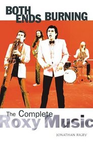 Both Ends Burning: The Complete Roxy Music