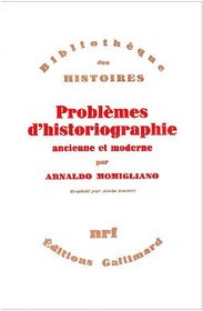 Problmes d'historiographie ancienne et moderne