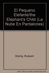 El Pequeno Elefante/the Elephant's Child (La Nube En Pantalones) (Spanish Edition)