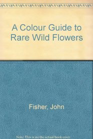 A Colour Guide to Rare Wild Flowers (Celtic Interest)