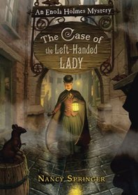 The Case of the Left-Handed Lady (Enola Holmes, Bk 2)