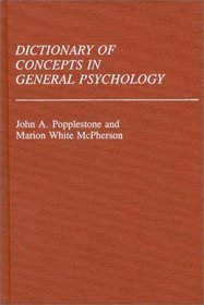 Dictionary of Concepts in General Psychology: (Reference Sources for the Social Sciences and Humanities)