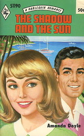 The Shadow and the Sun (Harlequin Romance, No 1190)