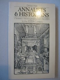 Annalists and Historians : Western Historiography from the VIII to the XVII Century