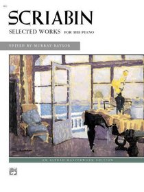 Scriabin -- Selected Works (Alfred Masterworks Editions)