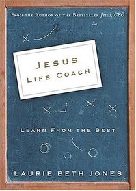 Jesus, Life Coach : Learn from the Best