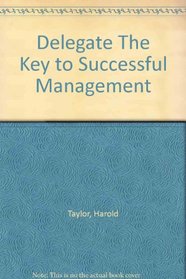 Delegate: The key to successful management