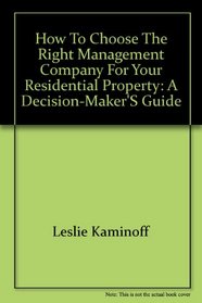 How to Choose the Right Management Company for Your Residential Property: A Decision-Maker's Guide