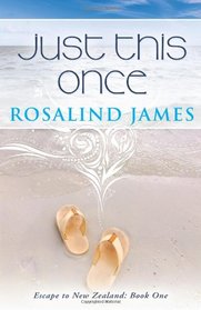 Just This Once: Escape to New Zealand Book One