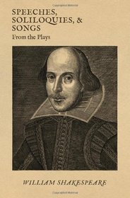 Speeches, Soliloquies, and Songs From the Plays