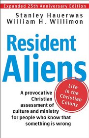 Resident Aliens: Life in the Christian Colony (Expanded 25th Anniversary Edition)