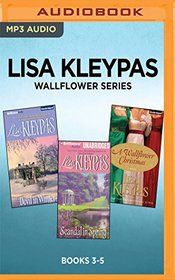 Lisa Kleypas Wallflower Series: Books 3-5: The Devil in Winter, Scandal in Spring, A Wallflower Christmas